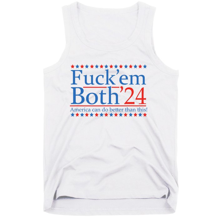 Fuck Em Both 24 America Can Do Better Than This! Tank Top