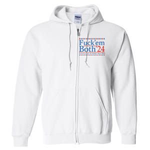 Fuck Em Both 24 America Can Do Better Than This! Full Zip Hoodie