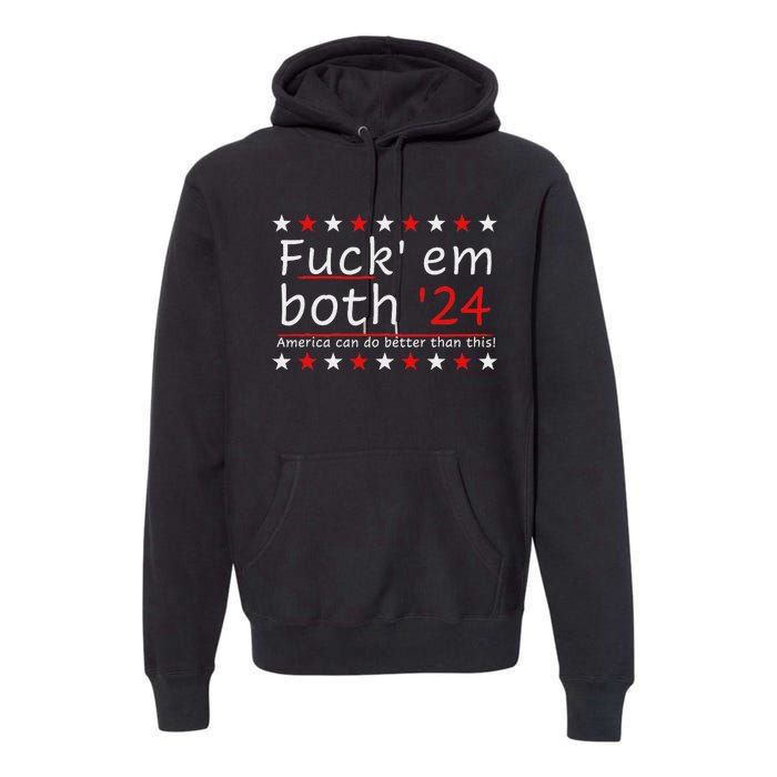 Fuck Em Both 24 America Improvement Premium Hoodie