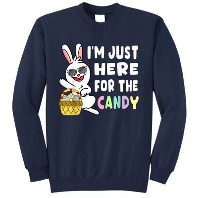 Funny Easter Bunny I'm Just Here For Easter Candy Tall Sweatshirt