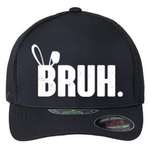 Funny Easter Bruh Bunny Rabbit Ears Flexfit Unipanel Trucker Cap