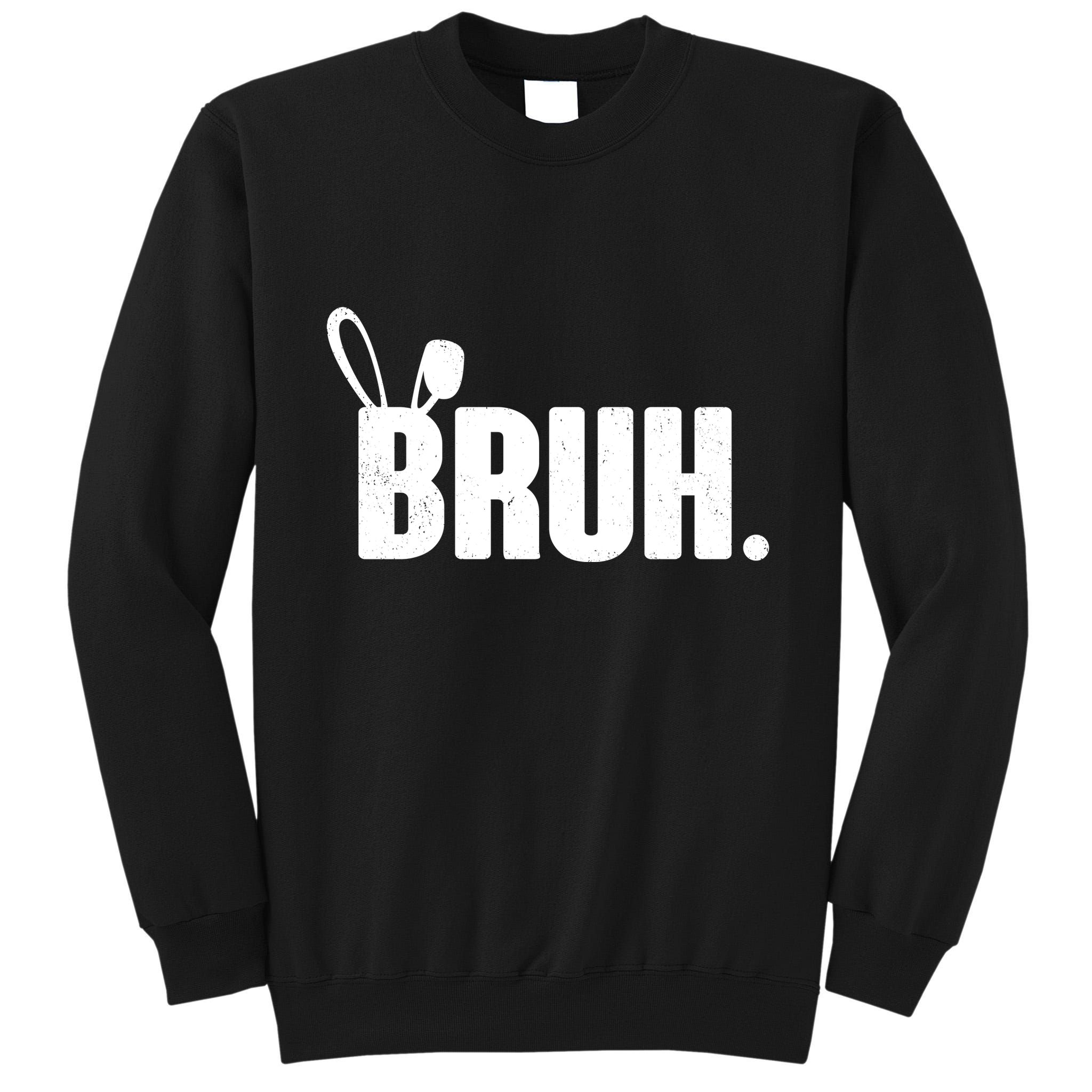 Funny Easter Bruh Bunny Rabbit Ears Tall Sweatshirt
