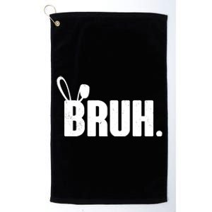 Funny Easter Bruh Bunny Rabbit Ears Platinum Collection Golf Towel