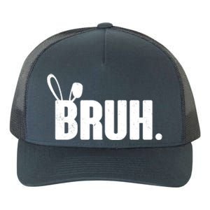 Funny Easter Bruh Bunny Rabbit Ears Yupoong Adult 5-Panel Trucker Hat