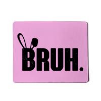 Funny Easter Bruh Bunny Rabbit Ears Mousepad