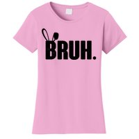 Funny Easter Bruh Bunny Rabbit Ears Women's T-Shirt