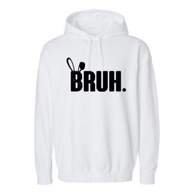 Funny Easter Bruh Bunny Rabbit Ears Garment-Dyed Fleece Hoodie