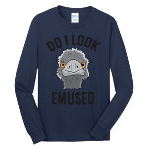 Funny Emu Bird Do I Look Emused Cute Australia Emu Gift Tall Long Sleeve T-Shirt