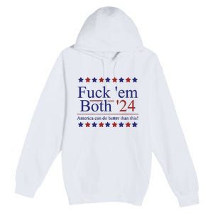 Fuck Em Both 2024 Election Voting Premium Pullover Hoodie