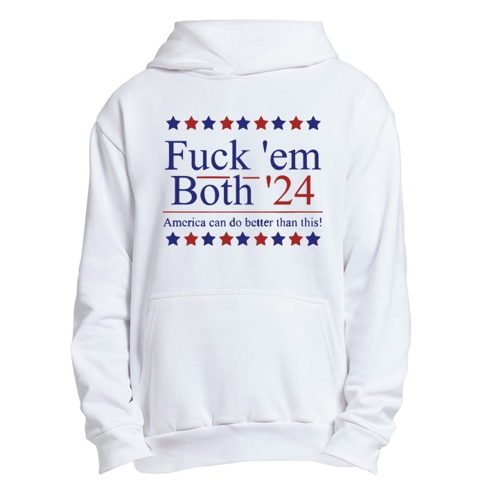 Fuck Em Both 2024 Election Voting Urban Pullover Hoodie