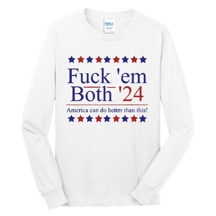 Fuck Em Both 2024 Election Voting Tall Long Sleeve T-Shirt