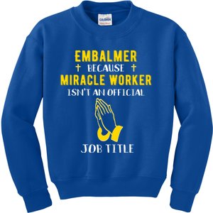 Funny Embalmer Because Miracle Worker Isn't A Job Title Gift Kids Sweatshirt