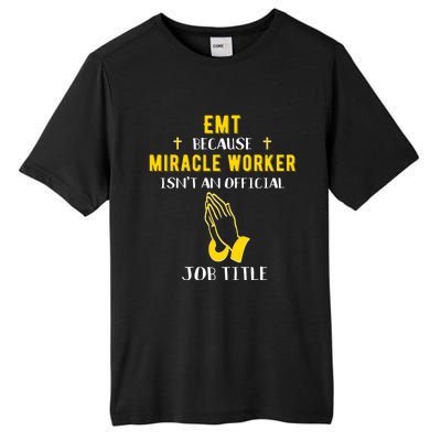 Funny Emt Because Miracle Worker Isn't A Job Title Medical G Meaningful Gift Tall Fusion ChromaSoft Performance T-Shirt