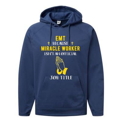 Funny Emt Because Miracle Worker Isn't A Job Title Medical G Meaningful Gift Performance Fleece Hoodie