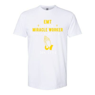 Funny Emt Because Miracle Worker Isn't A Job Title Medical G Meaningful Gift Softstyle CVC T-Shirt