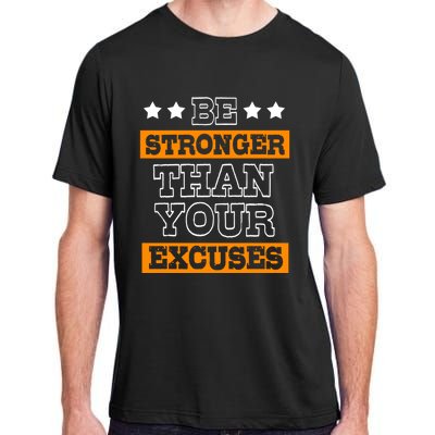 Funny Excuse Be Stronger Than Your Excuses Gift Adult ChromaSoft Performance T-Shirt