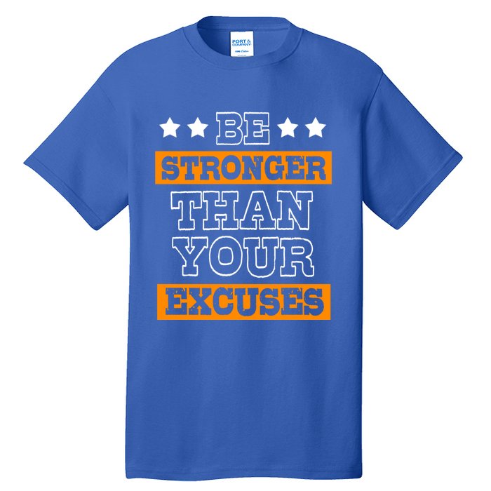 Funny Excuse Be Stronger Than Your Excuses Gift Tall T-Shirt