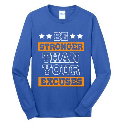 Funny Excuse Be Stronger Than Your Excuses Gift Tall Long Sleeve T-Shirt