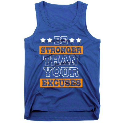 Funny Excuse Be Stronger Than Your Excuses Gift Tank Top