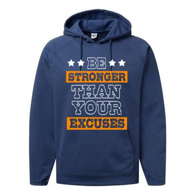 Funny Excuse Be Stronger Than Your Excuses Gift Performance Fleece Hoodie