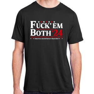 Fuck Em Both 24 America Can Do Better Than This Political Adult ChromaSoft Performance T-Shirt