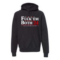 Fuck Em Both 24 America Can Do Better Than This Political Premium Hoodie