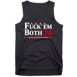 Fuck Em Both 24 America Can Do Better Than This Political Tank Top