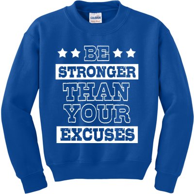 Funny Excuse Be Stronger Than Your Excuses Cute Gift Kids Sweatshirt