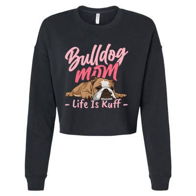 Funny English Bulldog Apparel Bulldog Mom Life Cropped Pullover Crew