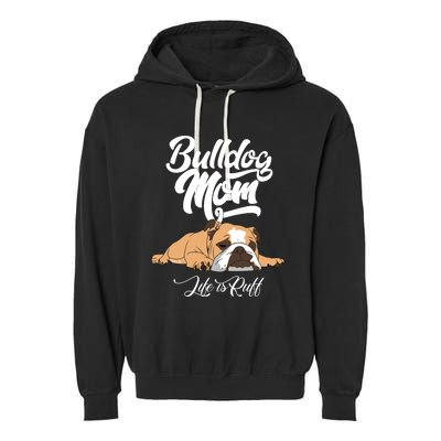 Funny English Bulldog Apparel Bulldog Mom Life Is Ruff Garment-Dyed Fleece Hoodie