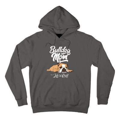 Funny English Bulldog Apparel Bulldog Mom Life Is Ruff Tall Hoodie