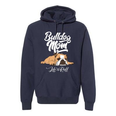 Funny English Bulldog Apparel Bulldog Mom Life Is Ruff Premium Hoodie