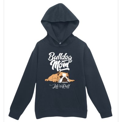 Funny English Bulldog Apparel Bulldog Mom Life Is Ruff Urban Pullover Hoodie