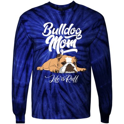 Funny English Bulldog Apparel Bulldog Mom Life Is Ruff Tie-Dye Long Sleeve Shirt