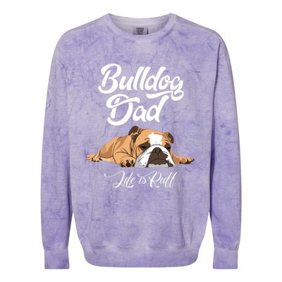 Funny English Bulldog T Bulldog Dad Life Is Ruff Colorblast Crewneck Sweatshirt