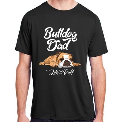 Funny English Bulldog T Bulldog Dad Life Is Ruff Adult ChromaSoft Performance T-Shirt