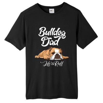 Funny English Bulldog T Bulldog Dad Life Is Ruff Tall Fusion ChromaSoft Performance T-Shirt