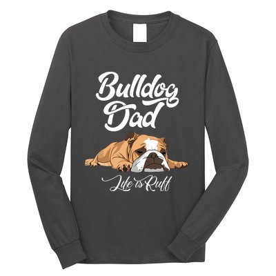 Funny English Bulldog T Bulldog Dad Life Is Ruff Long Sleeve Shirt