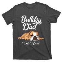 Funny English Bulldog T Bulldog Dad Life Is Ruff T-Shirt