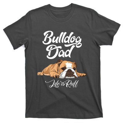 Funny English Bulldog T Bulldog Dad Life Is Ruff T-Shirt