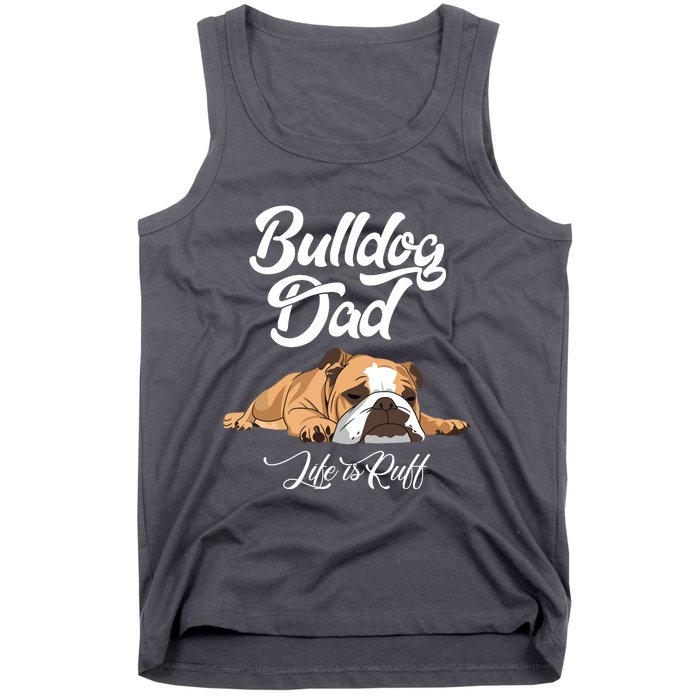 Funny English Bulldog T Bulldog Dad Life Is Ruff Tank Top