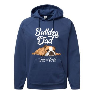 Funny English Bulldog T Bulldog Dad Life Is Ruff Performance Fleece Hoodie