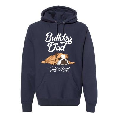 Funny English Bulldog T Bulldog Dad Life Is Ruff Premium Hoodie