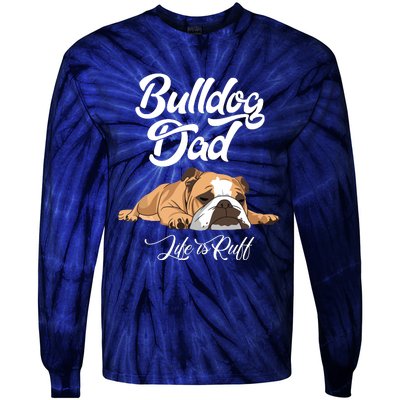 Funny English Bulldog T Bulldog Dad Life Is Ruff Tie-Dye Long Sleeve Shirt