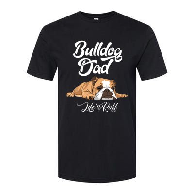 Funny English Bulldog T Bulldog Dad Life Is Ruff Softstyle CVC T-Shirt