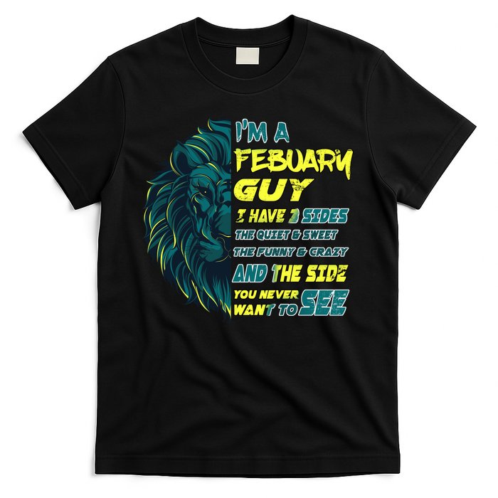February Birthday Guy Has 3 Sides Sweet Funny Crazy  T-Shirt