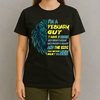 February Birthday Guy Has 3 Sides Sweet Funny Crazy  T-Shirt