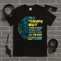 February Birthday Guy Has 3 Sides Sweet Funny Crazy  T-Shirt