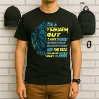 February Birthday Guy Has 3 Sides Sweet Funny Crazy  T-Shirt