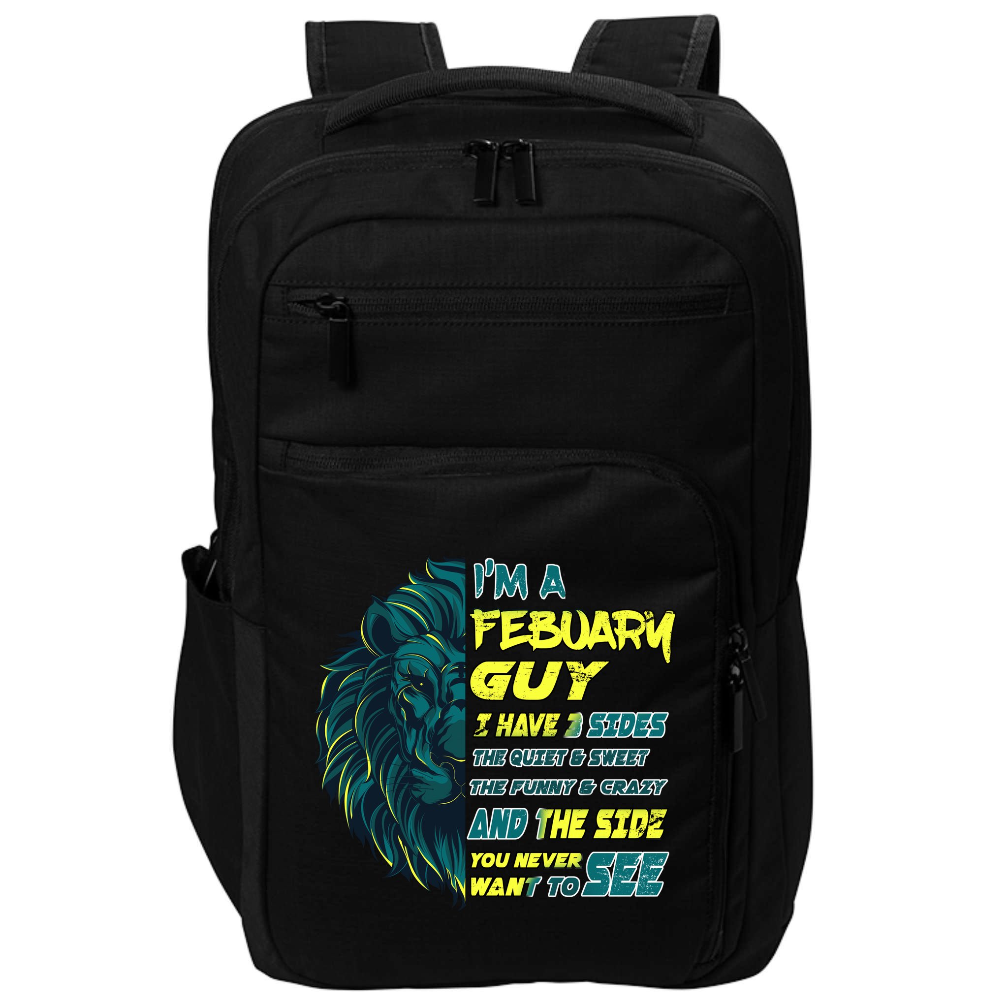 February Birthday Guy Has 3 Sides Sweet Funny Crazy  Impact Tech Backpack